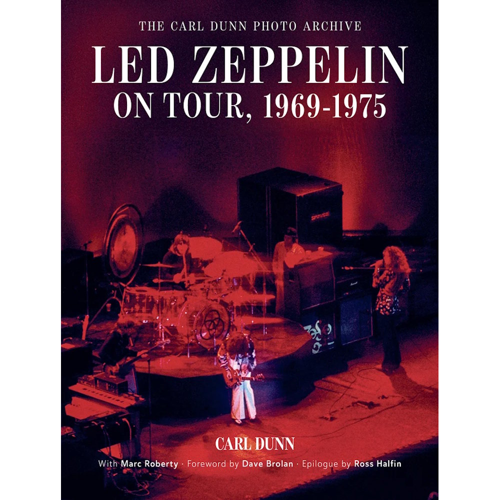 LED ZEPPELIN - (来日 55周年 ) - Led Zeppelin on Tour, 1969-1975 : The Carl Dunn Photo Archive / 洋書